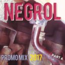 Negrol - Promo Mix 2017 (Part 6)