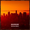 Bauhouse - Let Me Down