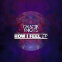 Galactik Knights - How I Feel