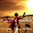 YankisS & KosMat - Turkish Deep Follow