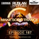 Ruslan Radriges - Make Some Trance 187