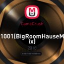 CameCrush - 1001 (BigRoomHauseMix)
