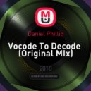 Daniel Phillip - Vocode To Decode