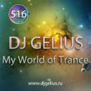 DJ GELIUS - My World of Trance #516