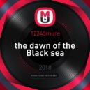 12345more - the dawn of the Black sea