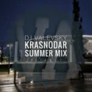 Valevsky - Krasnodar Summer mix 2018