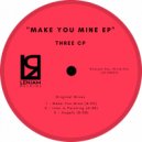 Three CP - Make You Mine