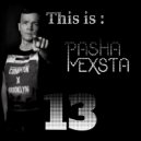 Pasha Mexsta - Podcast 013