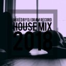 DJ DRAM RECORD - House mix 2018