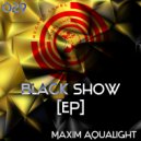 Maxim Aqualight - Black Show