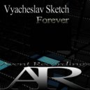 Vyacheslav Sketch - Forever