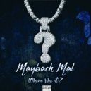 Maybach Mal - Where She At