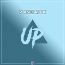 Planet Rock - Up