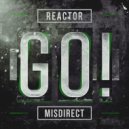 REACTOR & MISDIRECT - GO!