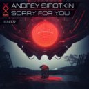 Andrey Sirotkin - Sorry For You