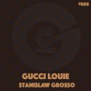 Stanislaw Grosso - Gucci Louie