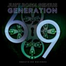 Just Born Genius - Generation 69