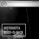 MisterJotta - Jesus Is Back
