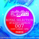 Royal Selection on Play FM - Mixed by Alexey Gavrilov
