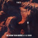 T o l l - My View Tech House # 1 @ 2019