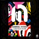 Gabriel Evoke - I Like Your Work