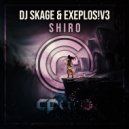 DJ SKAGE & EXEPLOS!V3 - SHIRO