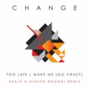 Change - Too Late