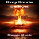 a-SHOK - Drop Bombs