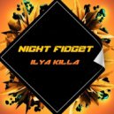 Ilya Killa - Night Fidget