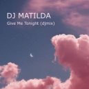 DJ Matilda - Give Me Tonight