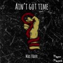 Max Fader - Ain't Got Time