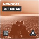 Monocat - Let Me Go