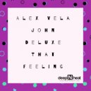 Alex Vela & John Deluxe - That Feeling