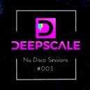 Deepscale - Nu-Disco Sessions #003