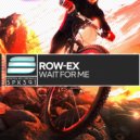 Row-EX - Wait For Me