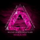 Sultan Vilsonline & Vladi - Make Me