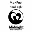 MaxPaul - Hard night