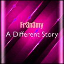 Fr3n3my - A Different Story