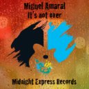 Miguel Amaral - It´s not over