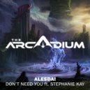 Alesda! & Stephanie Kay - Don't Need You (feat. Stephanie Kay)
