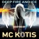 MC KOTIS - MC KOTIS-DEEP FIRE AND ICE