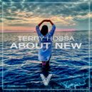 Terry Hossa - About New