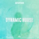 DJ Astapchik - Dynamic House radioshow part. 11