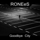 RONEeS - Goodbye City