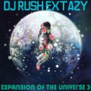 Dj Rush Extazy - Expansion Of The Universe 3