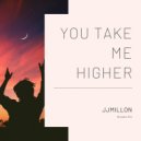 JJMillon - You Take Me Higher
