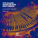 Tite Clausi & Swim Or Sink & Davi Lisboa - Lounge Tales