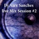 Dj AlexSancheS - Live Mix Session #2
