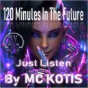 MC KOTIS - 120 Minutes In The Future