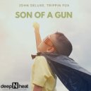 John Deluxe & Trippin Fox - Son Of A Gun